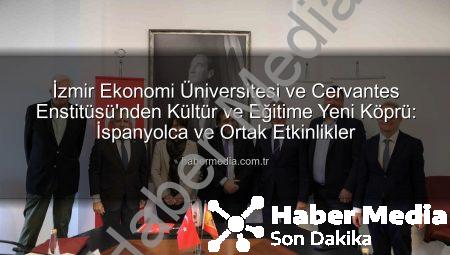 İzmir Ekonomi Üniversitesi ve Cervantes Enstitüsü’nden Kültür ve Eğitime Yeni Köprü: İspanyolca ve Ortak Etkinlikler