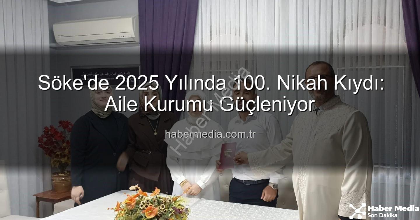 Söke Müftülüğü nikah - Söke'de 2025 Yılında 100. Nikah Kıydı: Aile Kurumu Güçleniyor