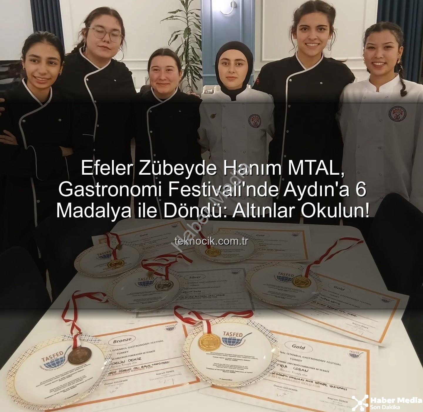 gastronomi festivali - Efeler Zübeyde Hanım'dan İstanbul'da Tarihi Başarı: Gastronomi Festivali'nde 6 Madalya Aydın'a!