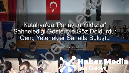 Kütahya’da ‘Parlayan Yıldızlar’ Sahnelediği Gösteriyle Göz Doldurdu: Genç Yetenekler Sanatla Buluştu