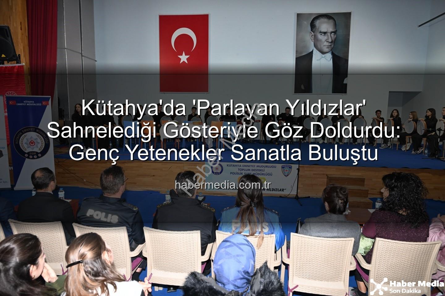 parlayan yıldızlar - Kütahya'da 'Parlayan Yıldızlar' Sahnelediği Gösteriyle Göz Doldurdu: Genç Yetenekler Sanatla Buluştu