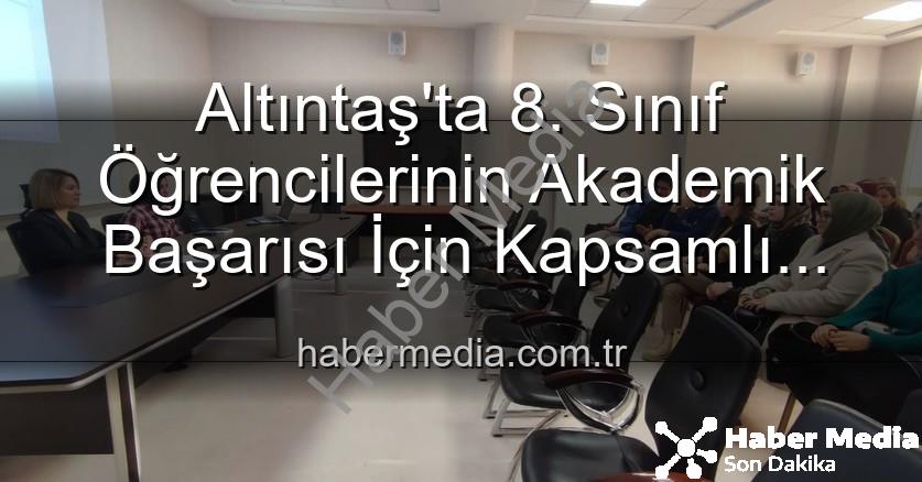 akademik başarı - Altıntaş'ta 8. Sınıf Öğrencilerinin Akademik Başarısı İçin Kapsamlı Değerlendirme Toplantısı Gerçekleştirildi