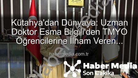 Kütahya’dan Dünyaya: Uzman Doktor Esma Bilgili’den TMYO Öğrencilerine İlham Veren Kariyer Söyleşisi