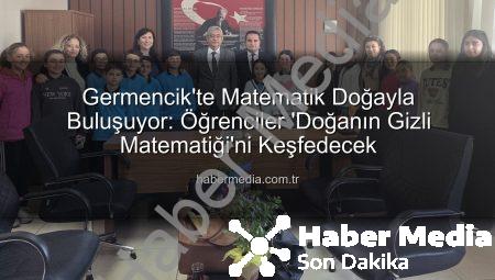 Germencik’te Matematik Doğayla Buluşuyor: Öğrenciler ‘Doğanın Gizli Matematiği’ni Keşfedecek