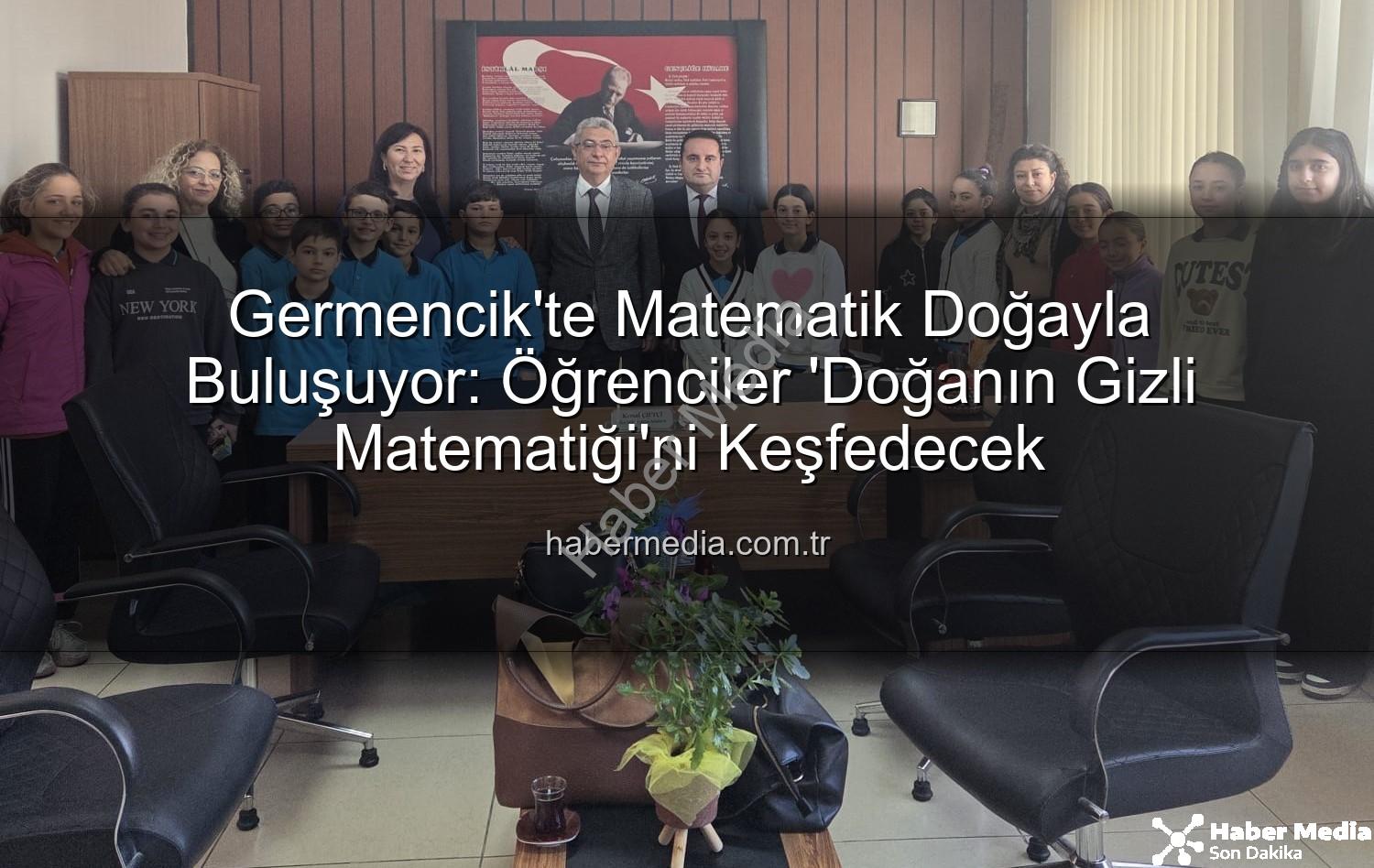 doğanın matematiği - Germencik'te Matematik Doğayla Buluşuyor: Öğrenciler 'Doğanın Gizli Matematiği'ni Keşfedecek