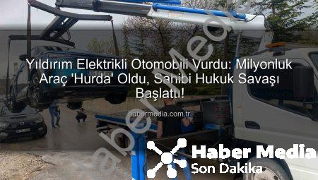 Yıldırım Elektrikli Otomobili Vurdu: Milyonluk Araç ‘Hurda’ Oldu, Sahibi Hukuk Savaşı Başlattı!