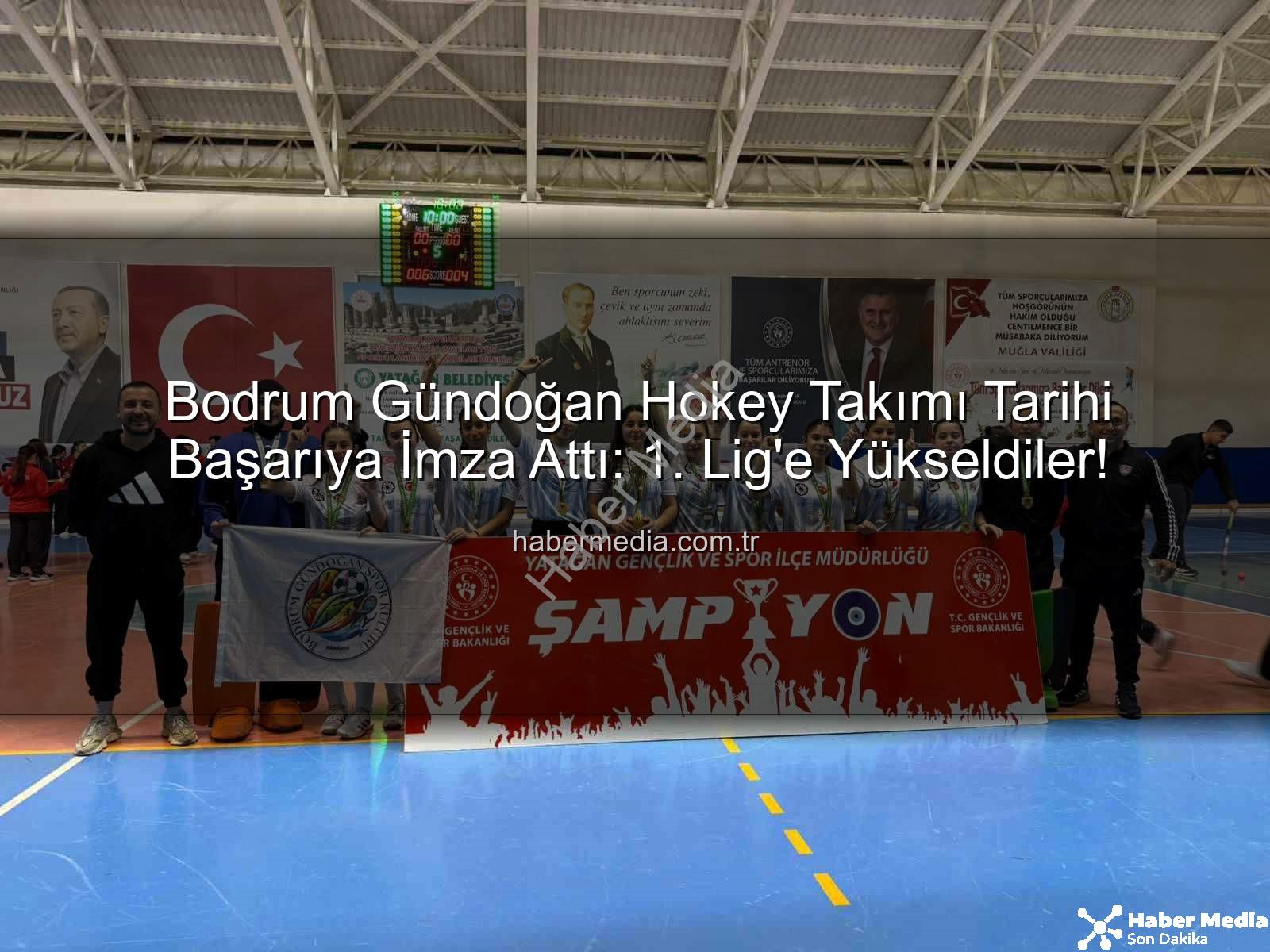Bodrum Gündoğan Hokey - Bodrum Gündoğan Hokey Takımı Tarihi Başarıya İmza Attı: 1. Lig'e Yükseldiler!