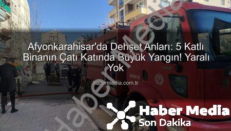 Afyonkarahisar’da Dehşet Anları: 5 Katlı Binanın Çatı Katında Büyük Yangın! Yaralı Yok