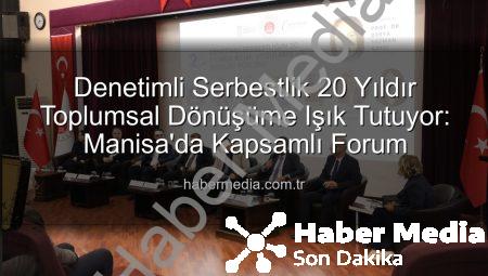 Denetimli Serbestlik 20 Yıldır Toplumsal Dönüşüme Işık Tutuyor: Manisa’da Kapsamlı Forum
