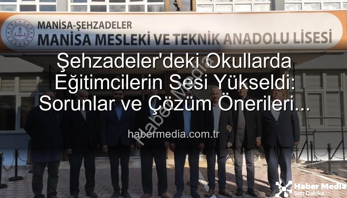 eğitimcilerin sesi - Şehzadeler'deki Okullarda Eğitimcilerin Sesi Yükseldi: Sorunlar ve Çözüm Önerileri Masaya Yatırıldı