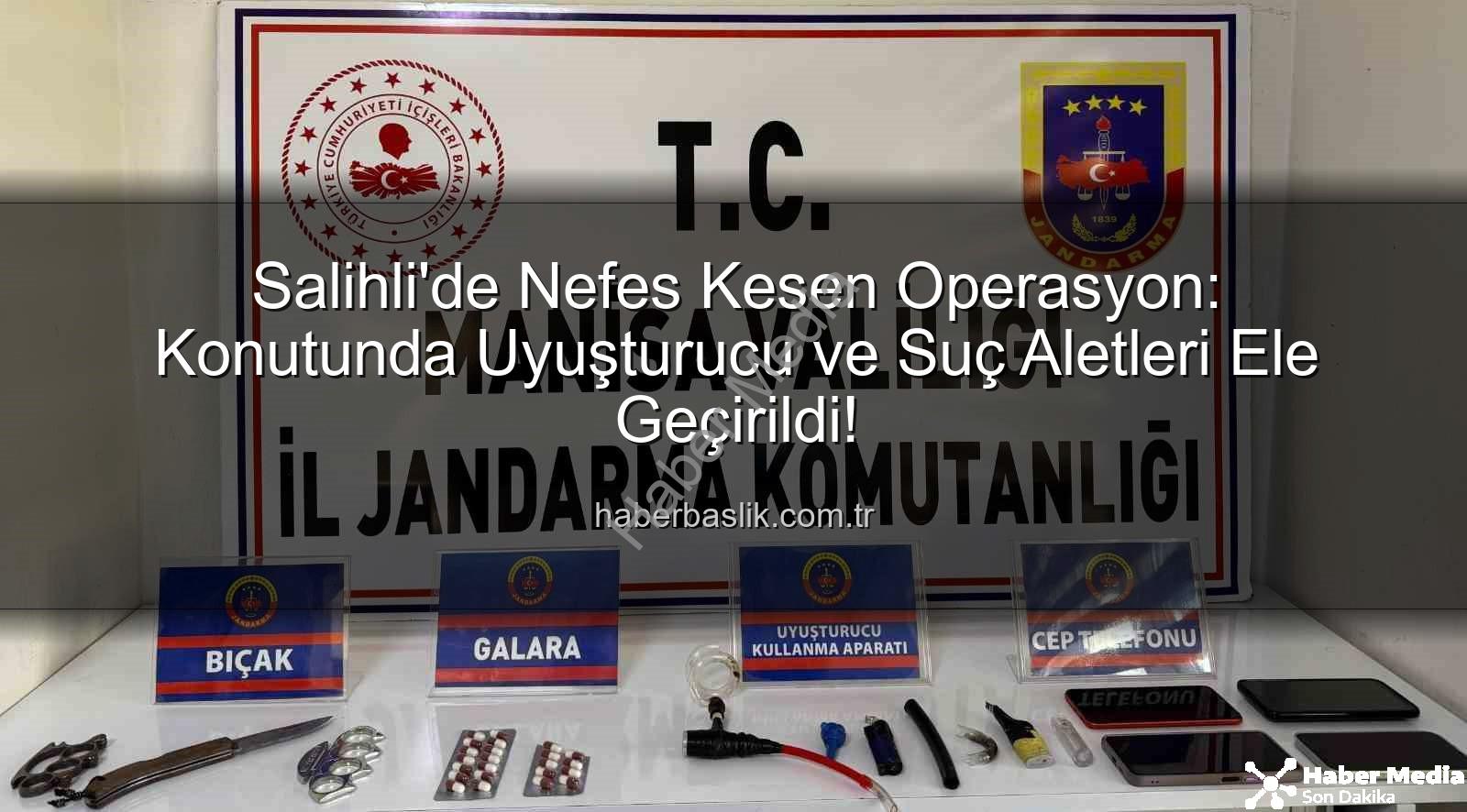 Salihli uyuşturucu operasyonu - Salihli'de Nefes Kesen Operasyon: Uyuşturucu ve Suç Aletleri Ele Geçirildi!