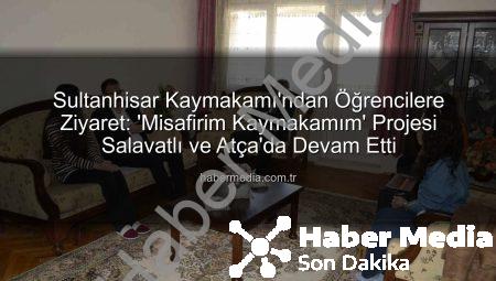 Sultanhisar Kaymakamı’ndan Öğrencilere Ziyaret: ‘Misafirim Kaymakamım’ Projesi Salavatlı ve Atça’da Devam Etti