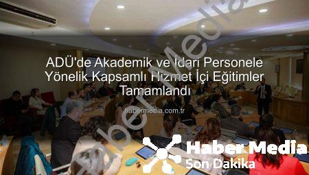 ADÜ’de Akademik ve İdari Personele Yönelik Kapsamlı Hizmet İçi Eğitimler Tamamlandı