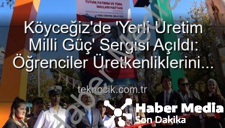 Köyceğiz’de ‘Yerli Üretim Milli Güç’ Sergisi: Öğrencilerin Emekleri Göz Kamaştırdı