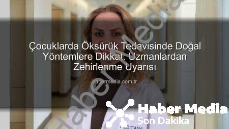 Çocuklarda Öksürük Tedavisinde Doğal Yöntemlere Dikkat: Uzmanlardan Zehirlenme Uyarısı