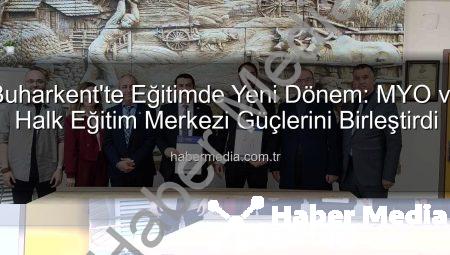 Buharkent’te Eğitimde Yeni Dönem: MYO ve Halk Eğitim Merkezi Güçlerini Birleştirdi