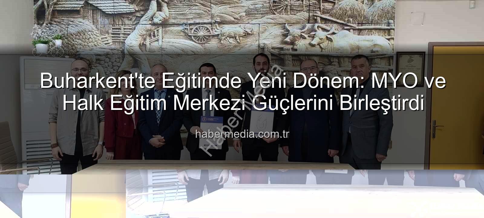 Buharkent eğitim iş birliği - Buharkent'te Eğitimde Yeni Dönem: MYO ve Halk Eğitim Merkezi Güçlerini Birleştirdi