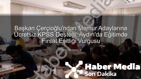 Başkan Çerçioğlu’ndan Memur Adaylarına Ücretsiz KPSS Desteği: Aydın’da Fırsat Eşitliği Vurgusu