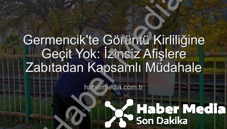 Germencik’te Görüntü Kirliliğine Geçit Yok: İzinsiz Afişlere Zabıtadan Kapsamlı Müdahale