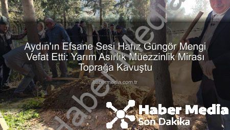 Aydın’ın Efsane Sesi Hafız Güngör Mengi Vefat Etti: Yarım Asırlık Müezzinlik Mirası Toprağa Kavuştu