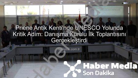 UNESCO Yolunda Tarihi Adım: Priene Antik Kenti Alan Başkanlığı Danışma Kurulu Söke’de İlk Kez Toplandı