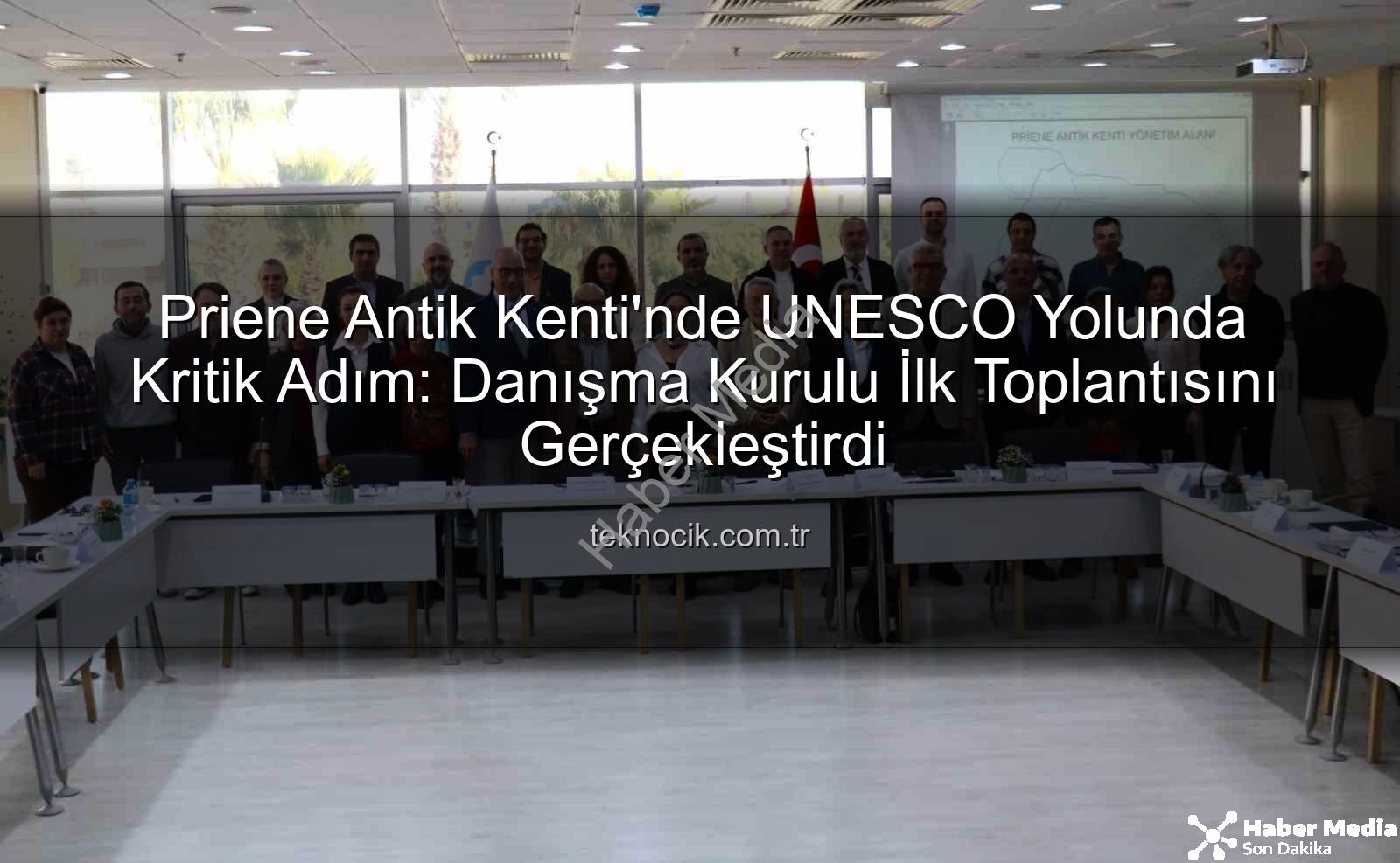 Priene Antik Kenti - UNESCO Yolunda Tarihi Adım: Priene Antik Kenti Alan Başkanlığı Danışma Kurulu Söke'de İlk Kez Toplandı